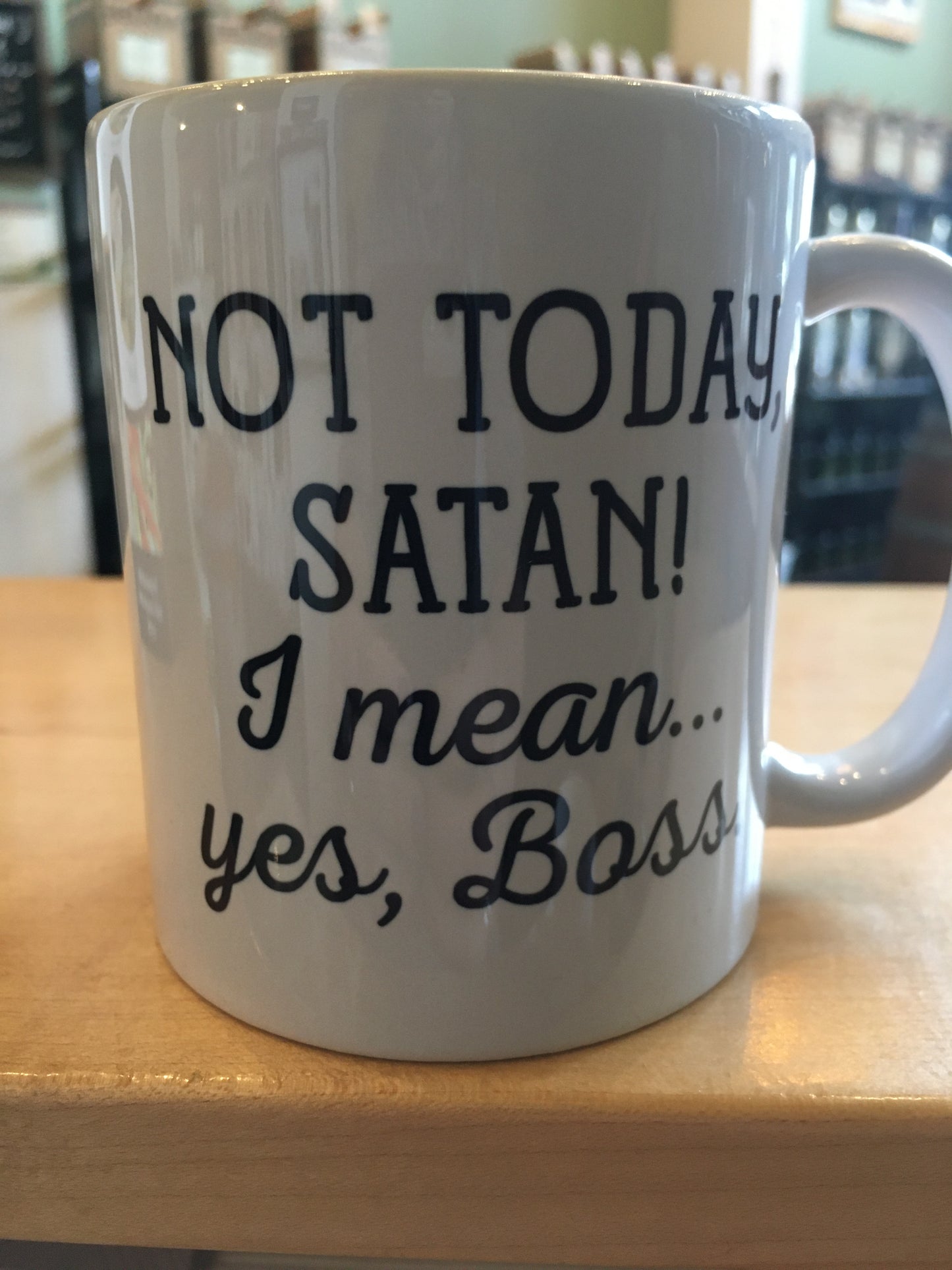 Not Today Satan! I Mean...yes, Boss