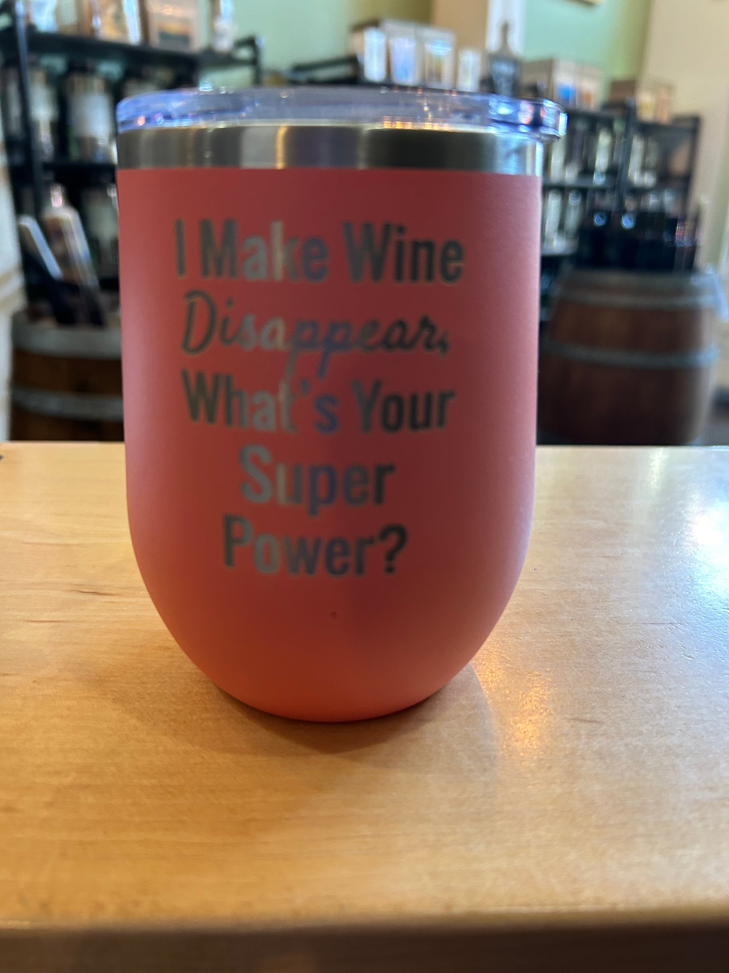 Tumbler-I Make Wine Disappear, What's Your Super Power -(Coral)